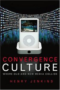 Convergence Culture (NYU Press 2006)