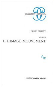 Cinéma, tome 1. L'Image-mouvement (Editions de Minuit 1983)