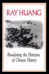 Broadening the Horizons of Chinese History (M E Sharpe Inc 1999)