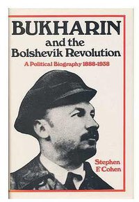 Bukharin and the Bolshevik Revolution (WILDWOOD HO. 1974)
