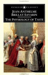 The Physiology of Taste (Penguin Classics 1994)