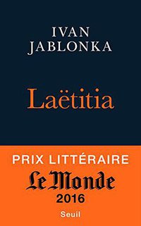 Laëtitia ou la fin des hommes (Le Seuil 2016)