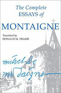 The Complete Essays of Montaigne (Stanford University Press 1958)