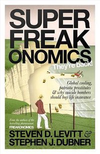 Superfreakonomics (Allen Lane 2009)