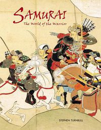 Samurai - The World of the Warrior (Osprey Publishing 2006)