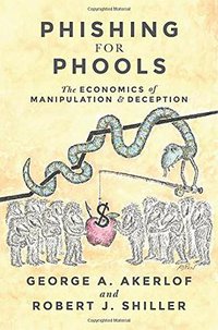 Phishing for Phools (Princeton University Press 2015)