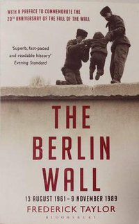 The Berlin Wall (Bloomsbury 2007)
