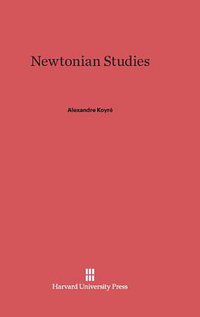 Newtonian Studies (Harvard University Press 1965)