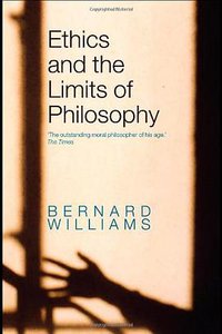 Ethics and the Limits of Philosophy (Routledge 2006)