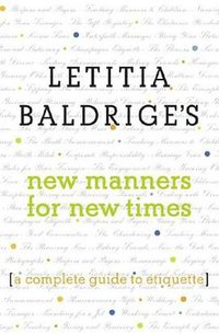 Letitia Baldrige's New Manners for New Times (Simon & Schuster 2003)