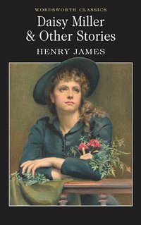 Daisy Miller & Other Stories (Wordworth Editions Ltd 1997)