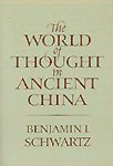 The World of Thought in Ancient China (Belknap Press 1985)