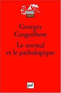 Le normal et le pathologique (Presses Universitaires de France - PUF 2009)