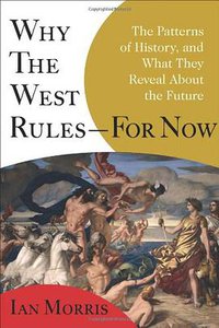 Why the West Rules--For Now (Farrar, Straus and Giroux 2010)