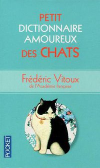 Petit Dictionnaire amoureux des Chats (Pocket 2013)