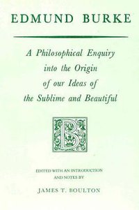 A Philosophical Enquiry into the Origin of our Ideas of the Sublime and Beautiful (University of Notre Dame Press 1993)