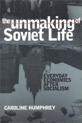 The Unmaking of Soviet Life