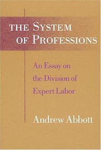The System of Professions (University Of Chicago Press 1988)