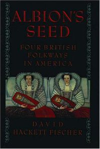 Albion's Seed (Oxford University Press 1989)