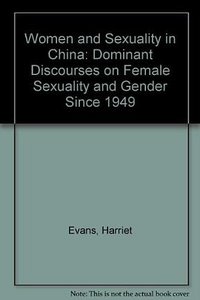Women and Sexuality in China (Polity Press 1997)