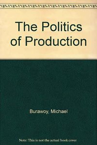 The Politics of Production (Verso Books 1985)