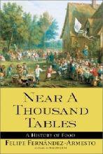 Near a Thousand Tables: A History of Food (Simon & Schuster 2003)
