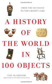 A History of the World in 100 Objects (Viking 2011)