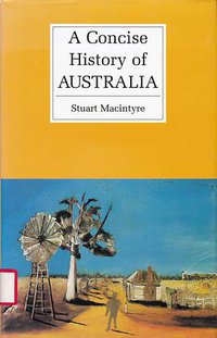 A Concise History of Australia (Cambridge University Press 1999)