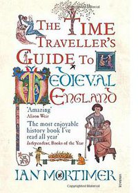 The Time Traveller's Guide to Medieval England (Vintage 2009)