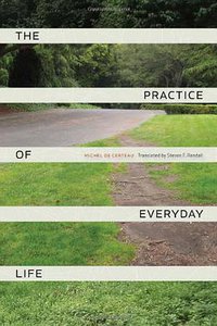 The Practice of Everyday Life (University of California Press 2011)