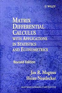 Matrix Differential Calculus with Applications in Statistics and Econometrics (Wiley 1999)
