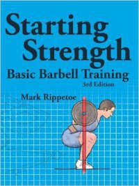 Starting Strength (The Aasgaard Company; 3rd edition 2011)