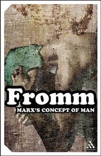 Marx's Concept of Man (Bloomsbury Academic 2004)