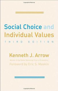 Social Choice and Individual Values (Yale University Press 2012)