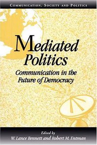 Mediated Politics (Cambridge University Press 2000)