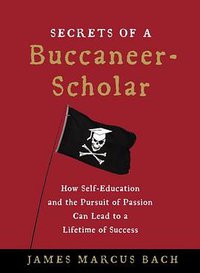 Secrets of a Buccaneer-Scholar (Scribner 2009)