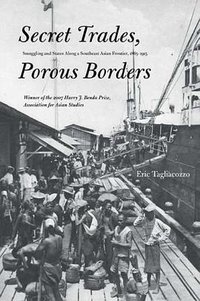 Secret Trades, Porous Borders (Yale University Press 2009)
