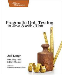 Pragmatic Unit Testing in Java 8 with JUnit (Pragmatic Bookshelf 2015)