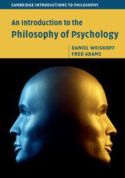 An Introduction to the Philosophy of Psychology (Cambridge University Press 2015)
