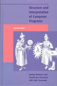 Structure and Interpretation of Computer Programs, Second Edition (McGraw-Hill Science/Engineering/Math 1996)