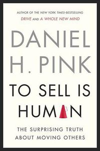 To Sell Is Human (Riverhead Books 2012)