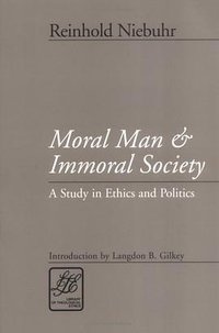 Moral Man and Immoral Society (Westminster John Knox Press 2002)