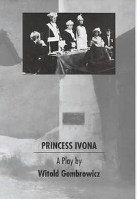 Princess Ivona (Playscripts) (Marion Boyars Publishers 1969)