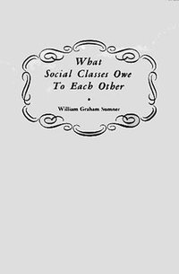 What Social Classes Owe To Each Other (Caxton Press 1983)
