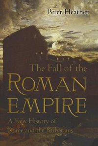 The Fall of the Roman Empire (Oxford University Press 2007)
