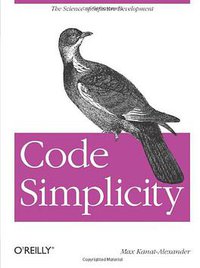 Code Simplicity (O'Reilly Media 2012)