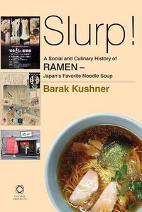 Slurp! a Social and Culinary History of Ramen (Global Oriental 2014)