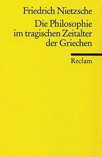 Die Philosophie Im Tragischen Zeitalter Der Griechen (Imprint unknown 1994)
