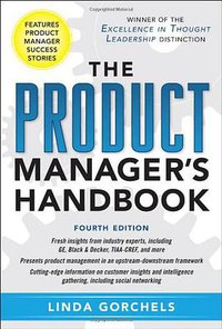 The Product Manager's Handbook (McGraw-Hill 2011)