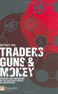 Traders, Guns & Money (FT Press 2006)